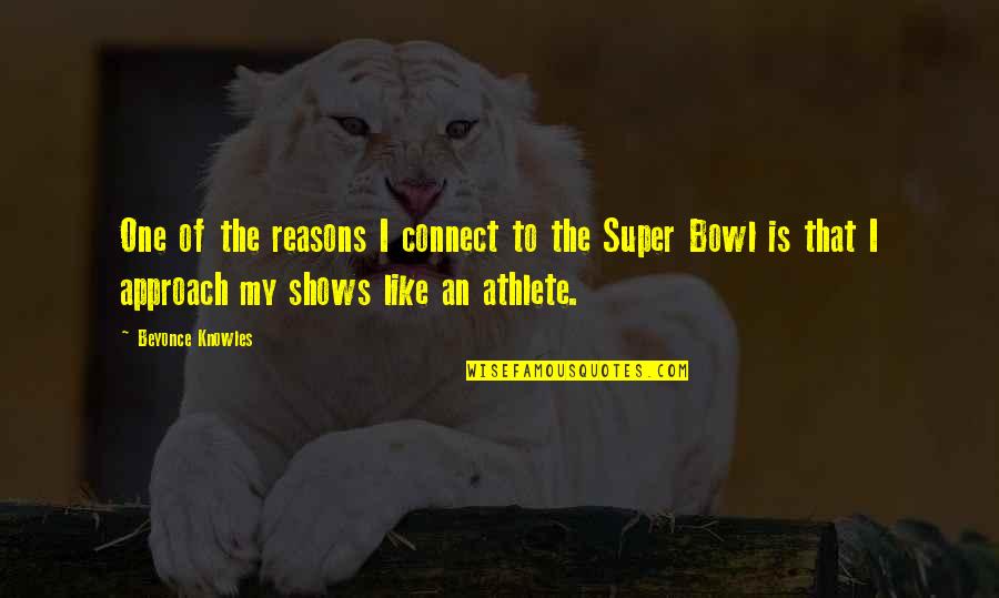The Super Bowl Quotes By Beyonce Knowles: One of the reasons I connect to the