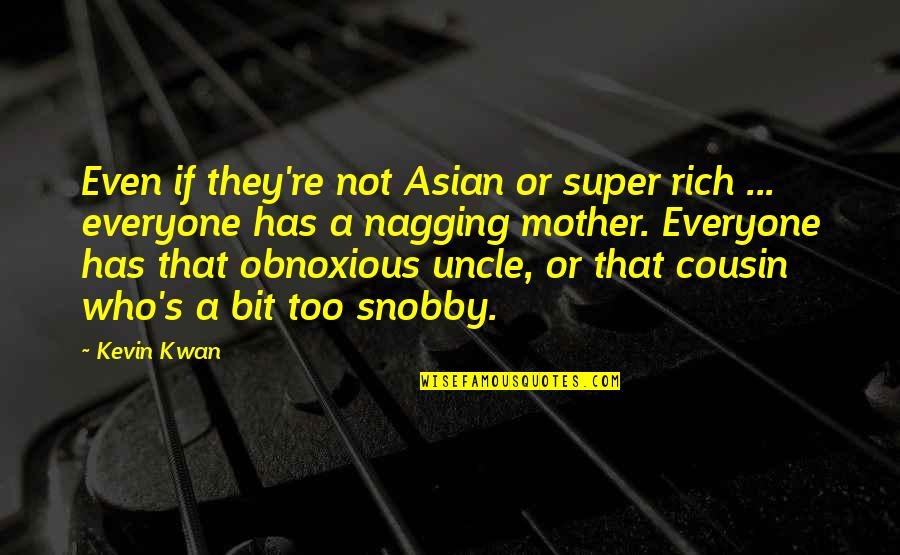 The Super Rich Quotes By Kevin Kwan: Even if they're not Asian or super rich The Super Rich Quotes By Kevin Kwan: Even if they're not Asian or super rich