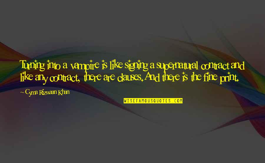The Supernatural Quotes By Cyma Rizwaan Khan: Turning into a vampire is like signing a The Supernatural Quotes By Cyma Rizwaan Khan: Turning into a vampire is like signing a