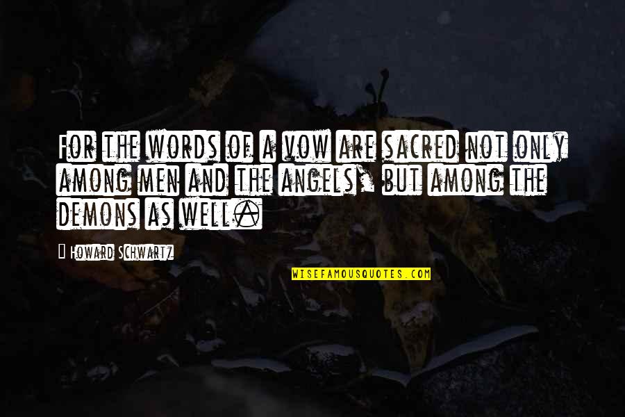 The Supernatural Quotes By Howard Schwartz: For the words of a vow are sacred The Supernatural Quotes By Howard Schwartz: For the words of a vow are sacred