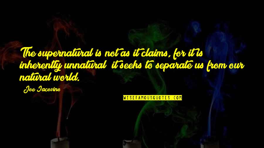 The Supernatural Quotes By Joe Iacovino: The supernatural is not as it claims, for The Supernatural Quotes By Joe Iacovino: The supernatural is not as it claims, for