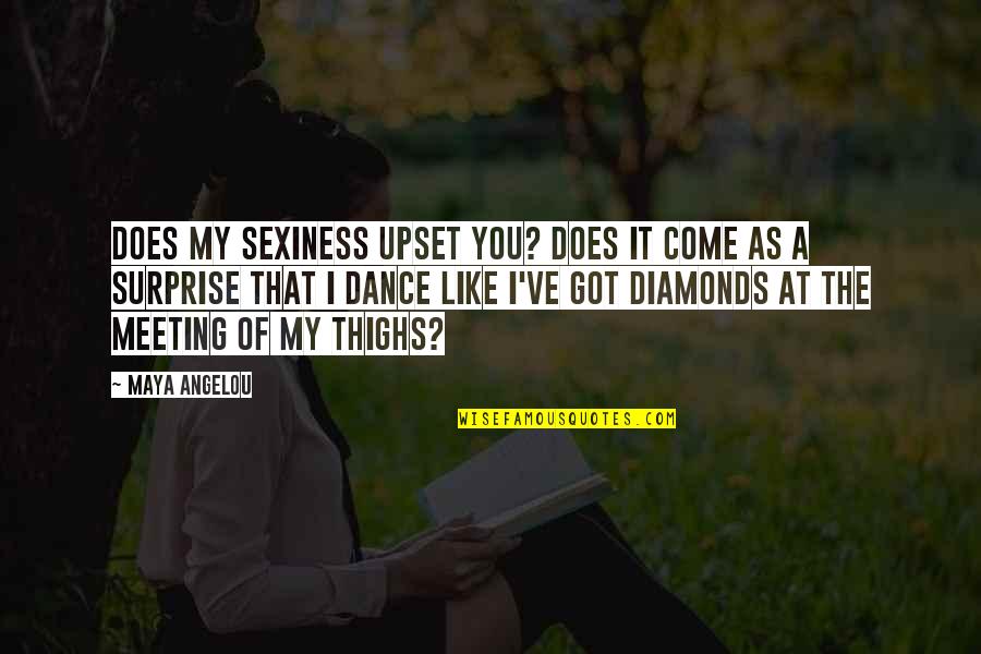 The Surprise You Quotes By Maya Angelou: Does my sexiness upset you? Does it come The Surprise You Quotes By Maya Angelou: Does my sexiness upset you? Does it come