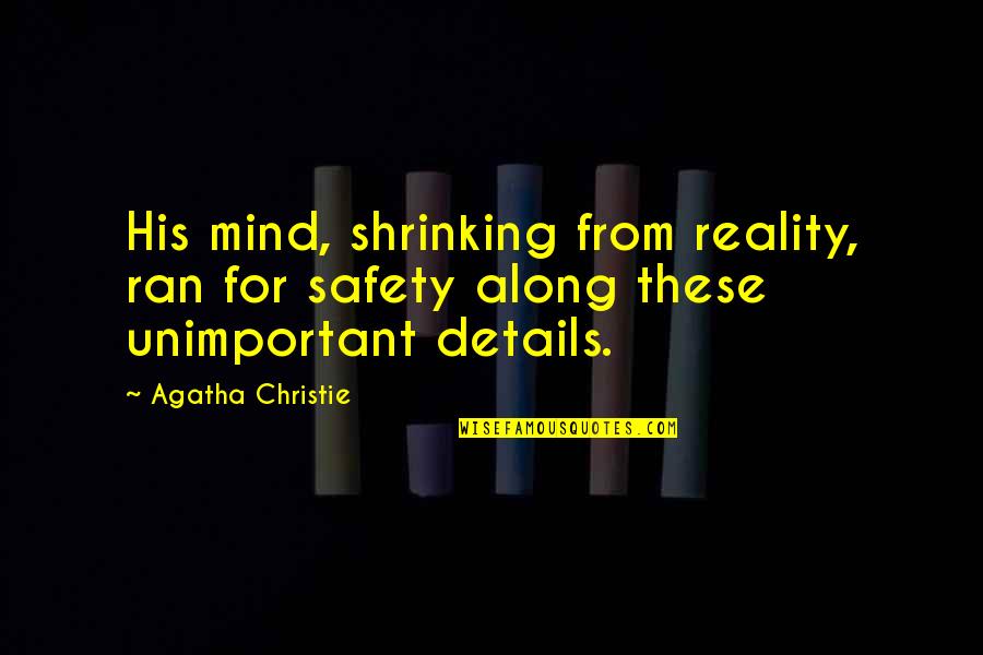 The Surprising Power Of A Good Dumpling Quotes By Agatha Christie: His mind, shrinking from reality, ran for safety