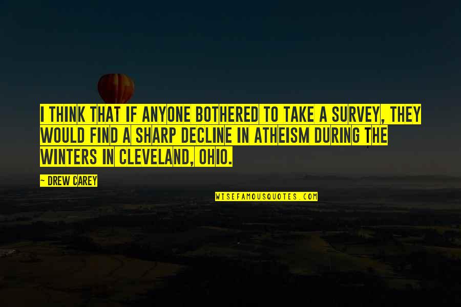 The Survey Quotes By Drew Carey: I think that if anyone bothered to take The Survey Quotes By Drew Carey: I think that if anyone bothered to take