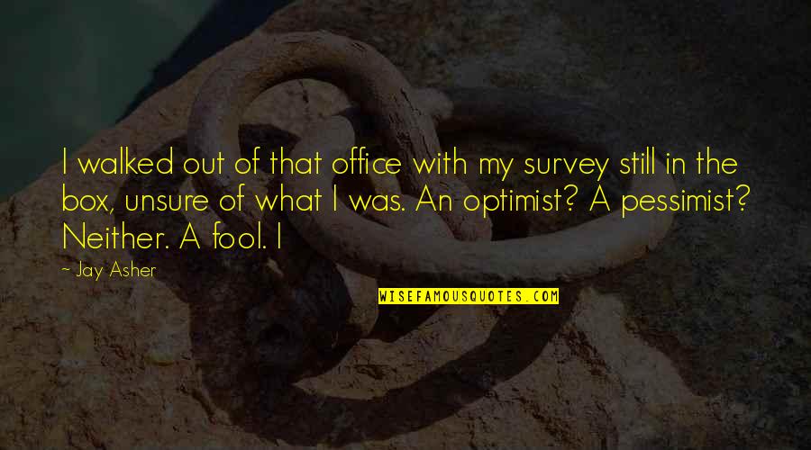The Survey Quotes By Jay Asher: I walked out of that office with my The Survey Quotes By Jay Asher: I walked out of that office with my