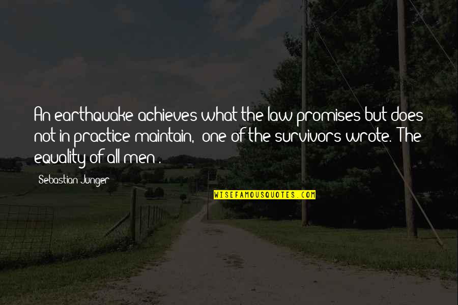 The Survivors Quotes By Sebastian Junger: An earthquake achieves what the law promises but