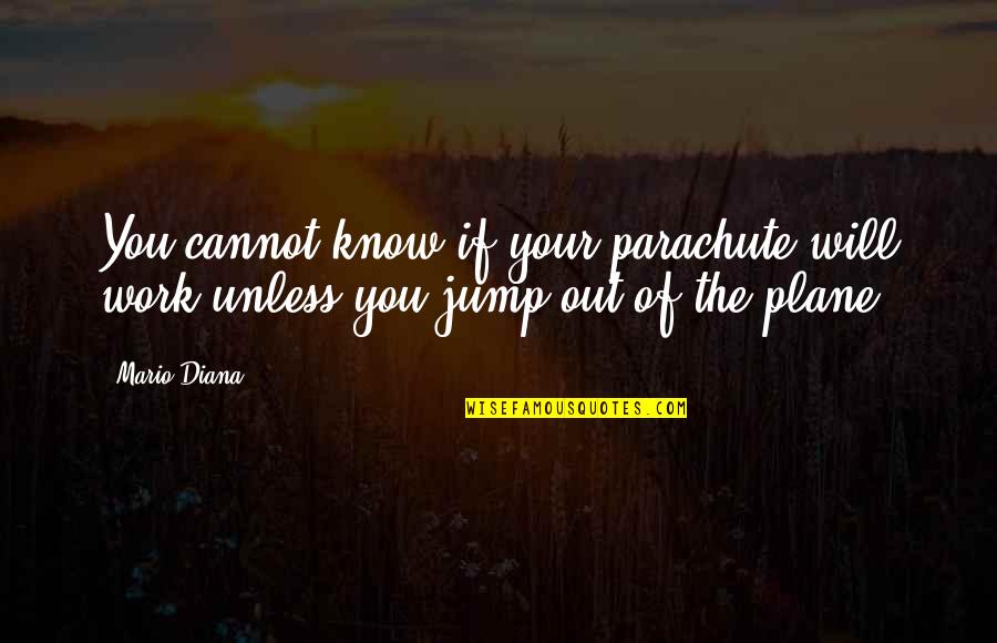 The Sweetest Smile Quotes By Mario Diana: You cannot know if your parachute will work