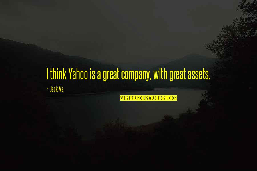 The Sweetest Things In Life Quotes By Jack Ma: I think Yahoo is a great company, with