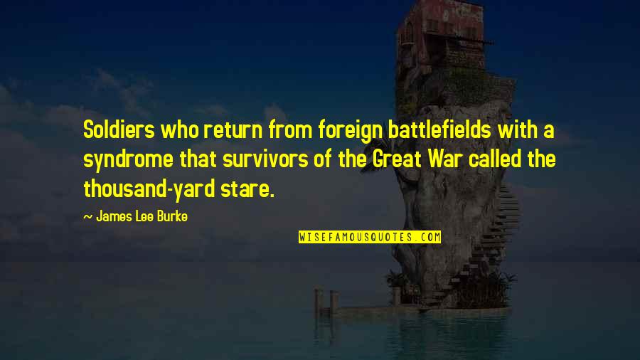 The Syndrome Quotes By James Lee Burke: Soldiers who return from foreign battlefields with a The Syndrome Quotes By James Lee Burke: Soldiers who return from foreign battlefields with a