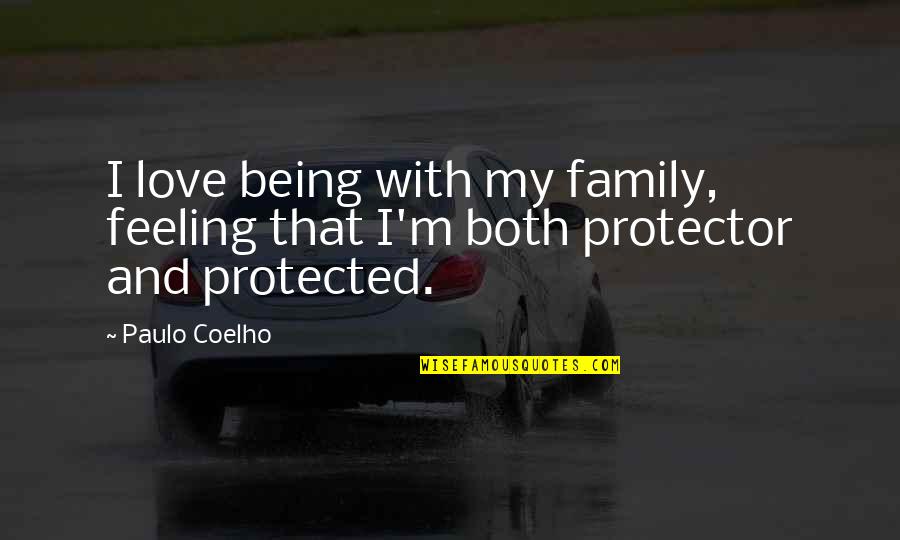 The Table Polarization Quotes By Paulo Coelho: I love being with my family, feeling that