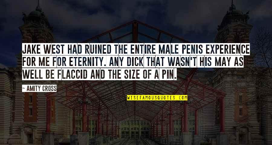 The Tainos Quotes By Amity Cross: Jake West had ruined the entire male penis The Tainos Quotes By Amity Cross: Jake West had ruined the entire male penis