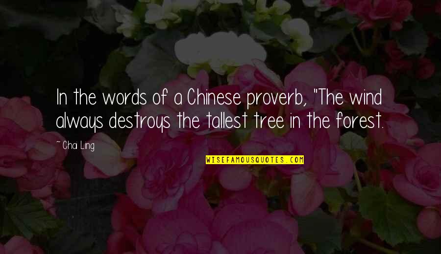 The Tallest Quotes By Chai Ling: In the words of a Chinese proverb, "The
