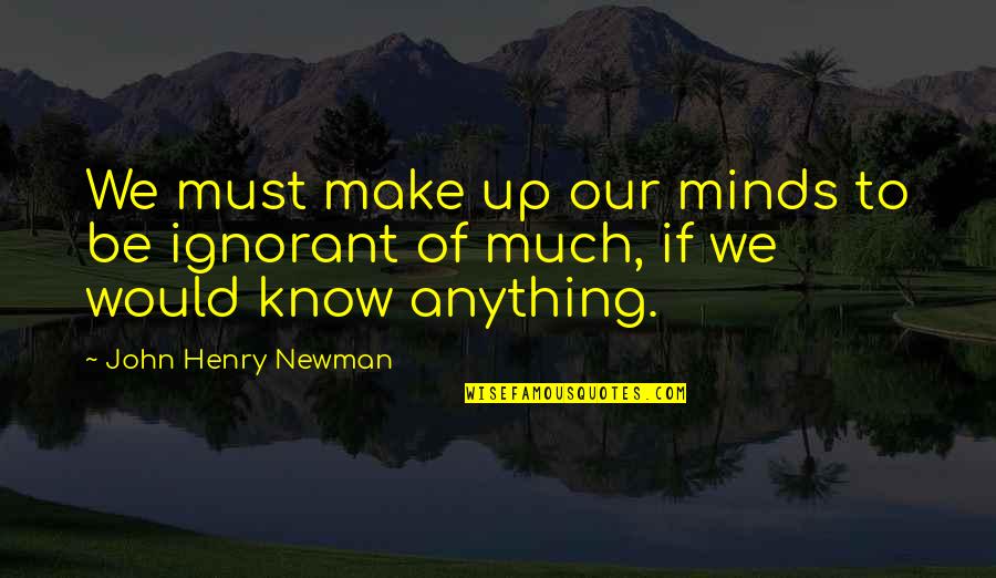 The Tamer Tamed Quotes By John Henry Newman: We must make up our minds to be