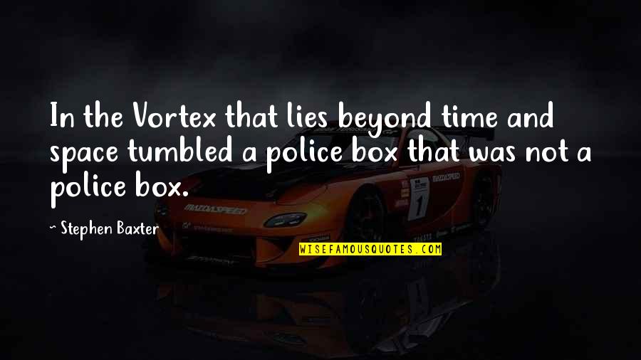 The Tardis Doctor Who Quotes By Stephen Baxter: In the Vortex that lies beyond time and