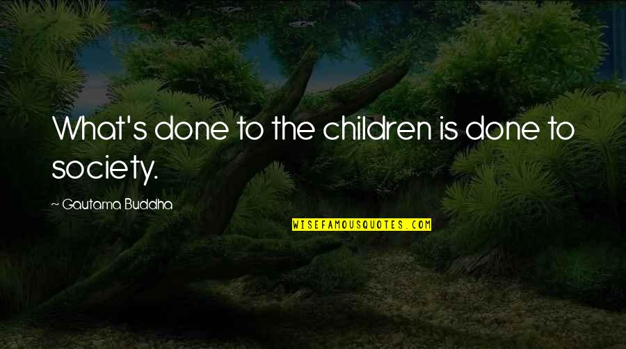 The Taste Of Poor Quality Lingers Long Quotes By Gautama Buddha: What's done to the children is done to The Taste Of Poor Quality Lingers Long Quotes By Gautama Buddha: What's done to the children is done to