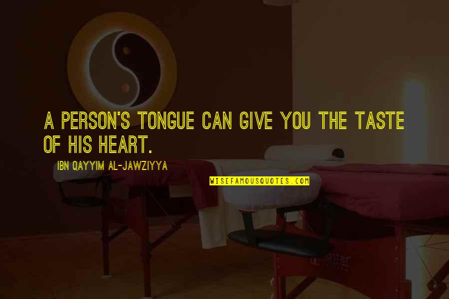 The Taste Of You Quotes By Ibn Qayyim Al-Jawziyya: A person's tongue can give you the taste