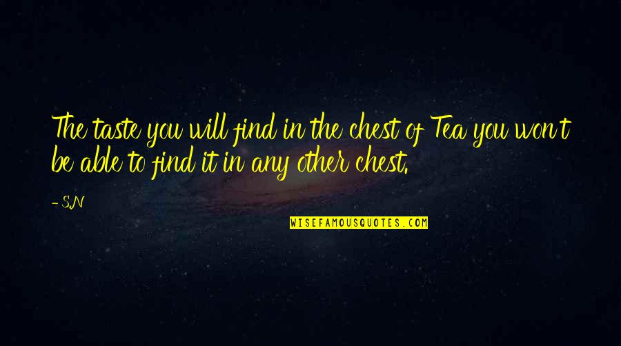 The Taste Of You Quotes By S.N: The taste you will find in the chest
