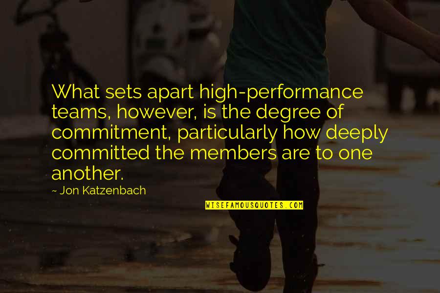 The Teams Quotes By Jon Katzenbach: What sets apart high-performance teams, however, is the The Teams Quotes By Jon Katzenbach: What sets apart high-performance teams, however, is the