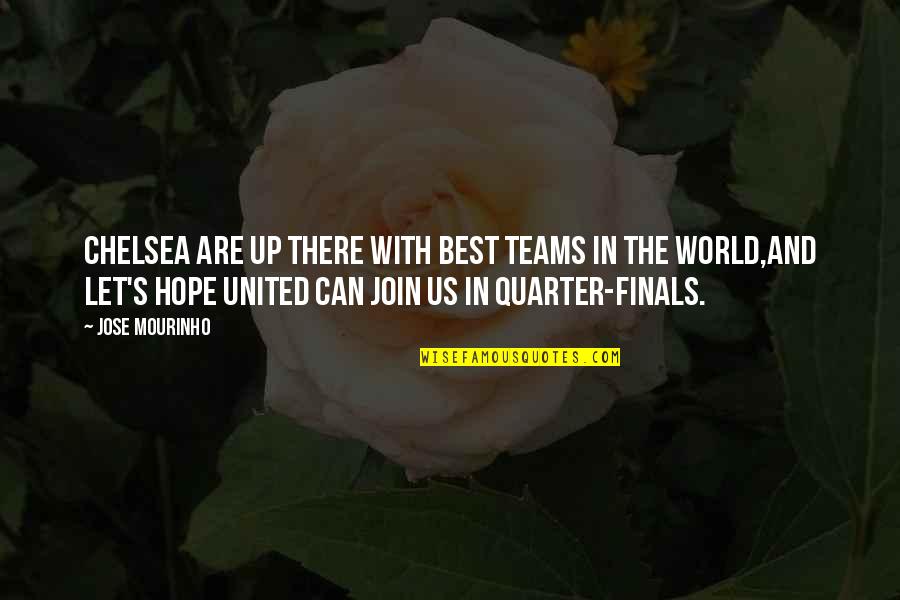 The Teams Quotes By Jose Mourinho: Chelsea are up there with best teams in The Teams Quotes By Jose Mourinho: Chelsea are up there with best teams in