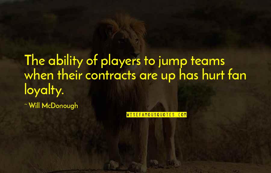 The Teams Quotes By Will McDonough: The ability of players to jump teams when The Teams Quotes By Will McDonough: The ability of players to jump teams when