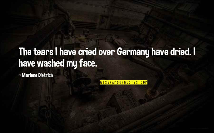The Tears Quotes By Marlene Dietrich: The tears I have cried over Germany have The Tears Quotes By Marlene Dietrich: The tears I have cried over Germany have