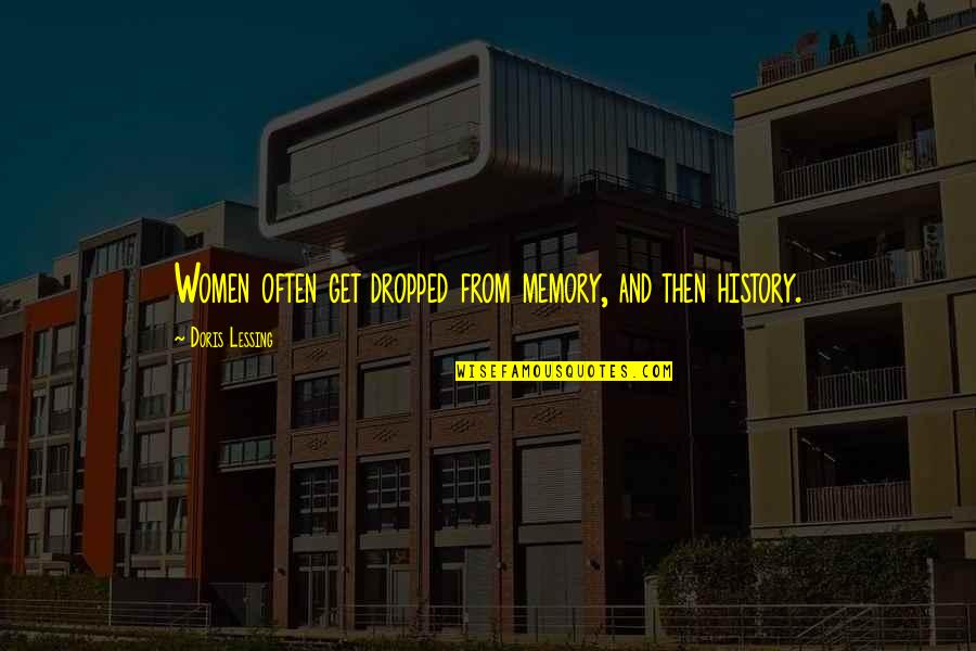 The Telephone Invention Quotes By Doris Lessing: Women often get dropped from memory, and then The Telephone Invention Quotes By Doris Lessing: Women often get dropped from memory, and then