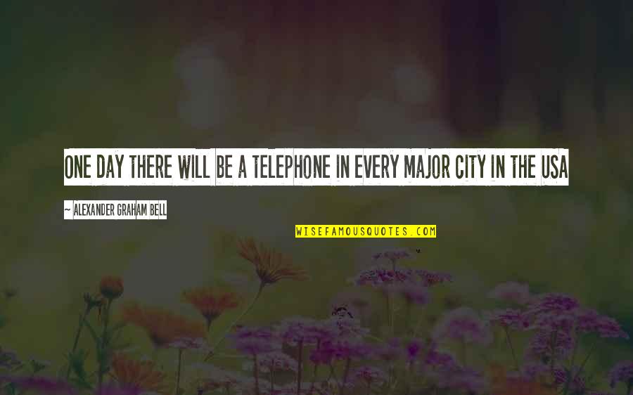 The Telephone Quotes By Alexander Graham Bell: One day there will be a telephone in
