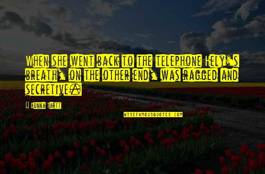 The Telephone Quotes By Donna Tartt: When she went back to the telephone Hely's