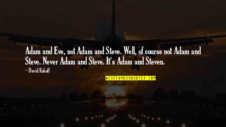 The Tell Tale Heart Story Famous Quote Quotes By David Rakoff: Adam and Eve, not Adam and Steve. Well, The Tell Tale Heart Story Famous Quote Quotes By David Rakoff: Adam and Eve, not Adam and Steve. Well,