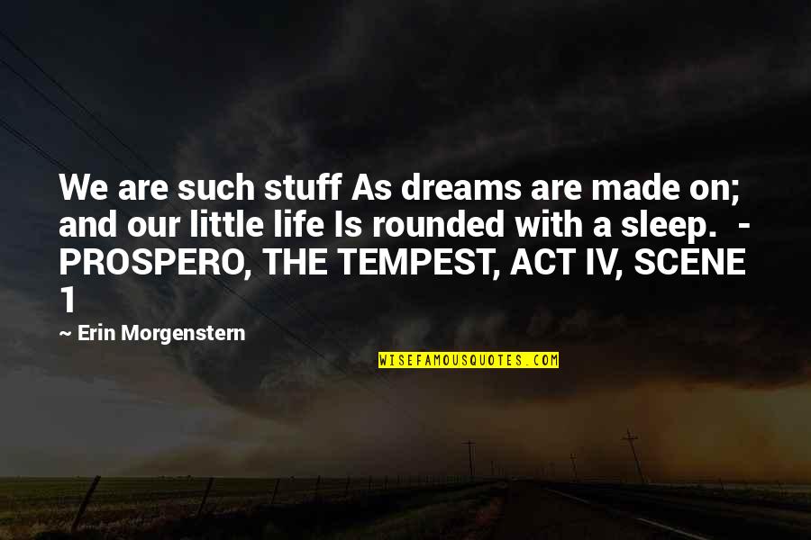 The Tempest Act 1 Scene 2 Quotes By Erin Morgenstern: We are such stuff As dreams are made