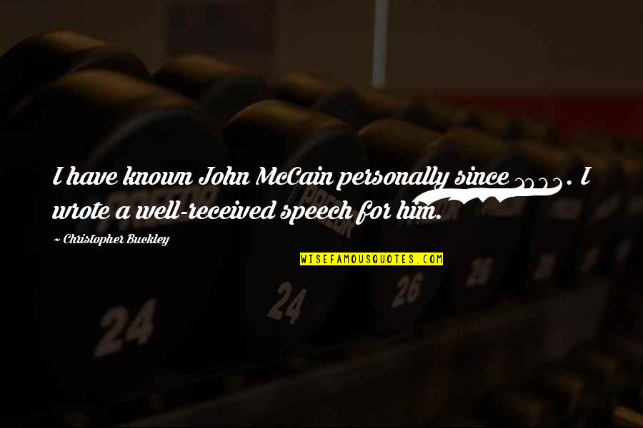 The Tenth Circle Quotes By Christopher Buckley: I have known John McCain personally since 1982.