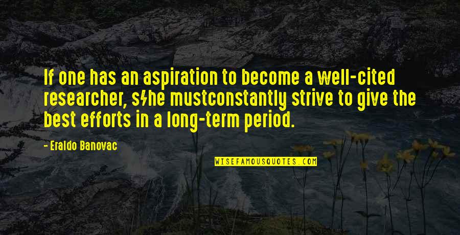 The Term Quotes By Eraldo Banovac: If one has an aspiration to become a
