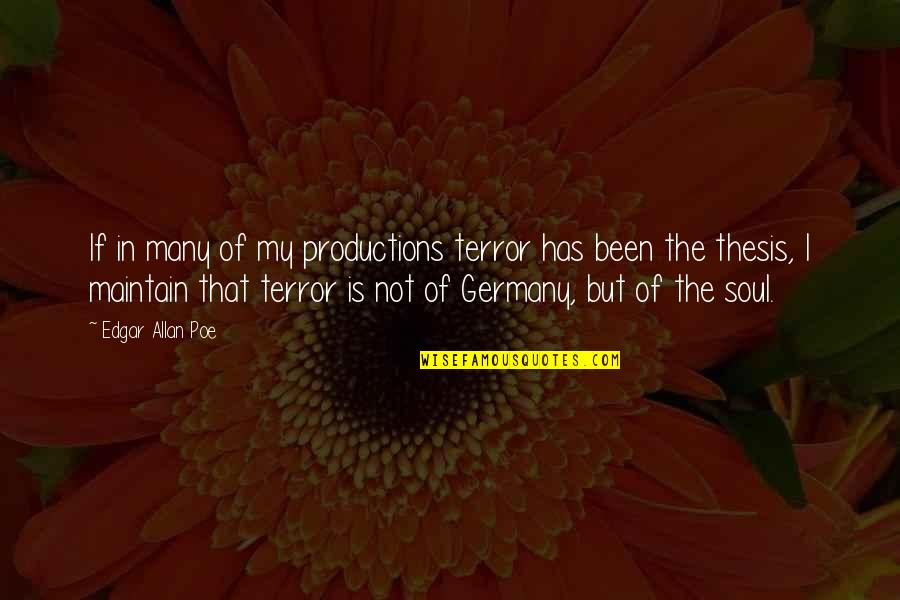The Terror Quotes By Edgar Allan Poe: If in many of my productions terror has