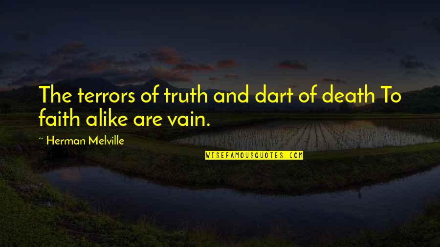 The Terror Quotes By Herman Melville: The terrors of truth and dart of death