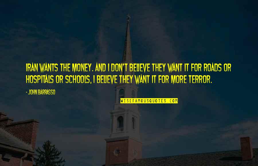 The Terror Quotes By John Barrasso: Iran wants the money. And I don't believe