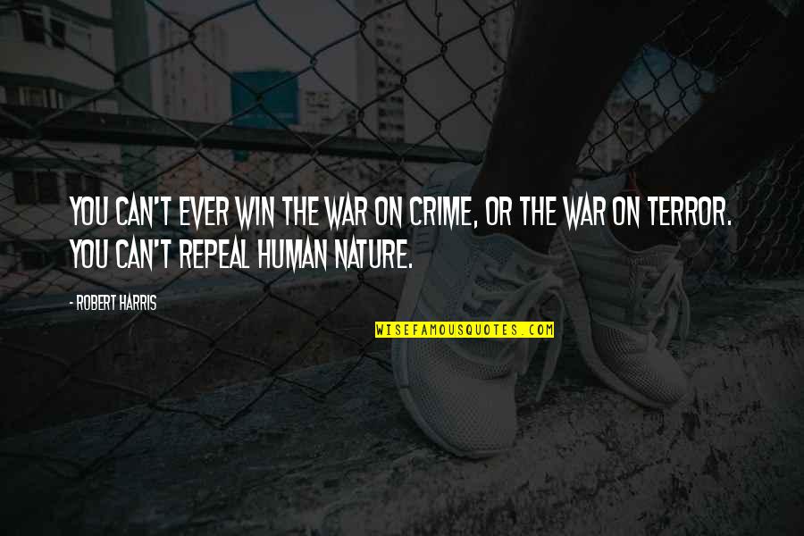 The Terror Quotes By Robert Harris: You can't ever win the war on crime,