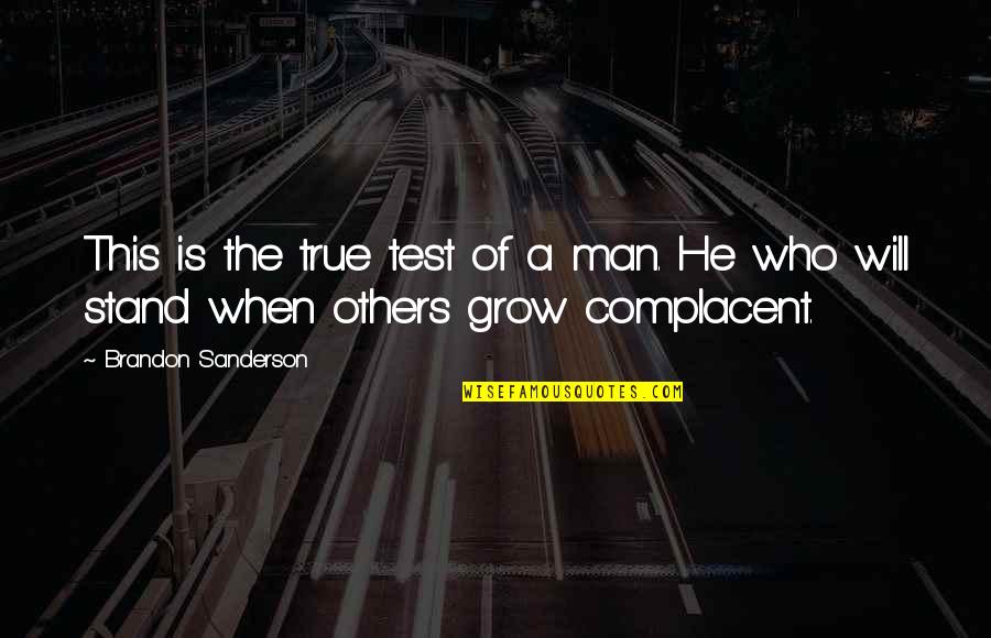 The Test Of A Man Quotes By Brandon Sanderson: This is the true test of a man.