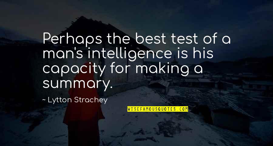 The Test Of A Man Quotes By Lytton Strachey: Perhaps the best test of a man's intelligence