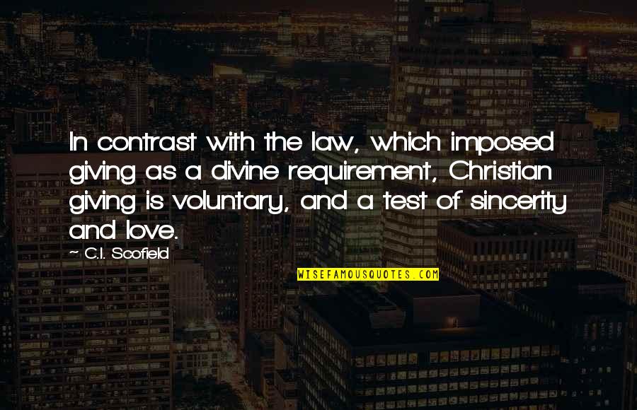 The Test Of Love Quotes By C.I. Scofield: In contrast with the law, which imposed giving