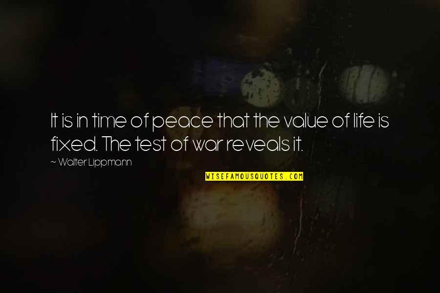 The Test Of Time Quotes By Walter Lippmann: It is in time of peace that the