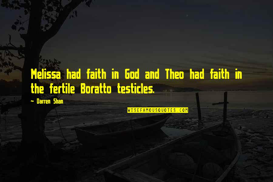The Testicles Quotes By Darren Shan: Melissa had faith in God and Theo had