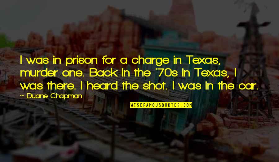 The Texas Quotes By Duane Chapman: I was in prison for a charge in