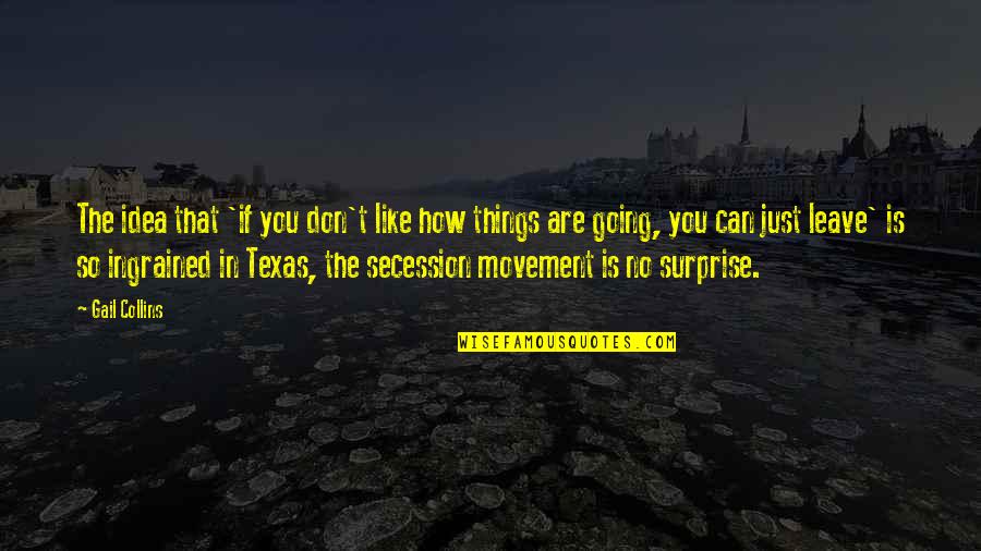 The Texas Quotes By Gail Collins: The idea that 'if you don't like how