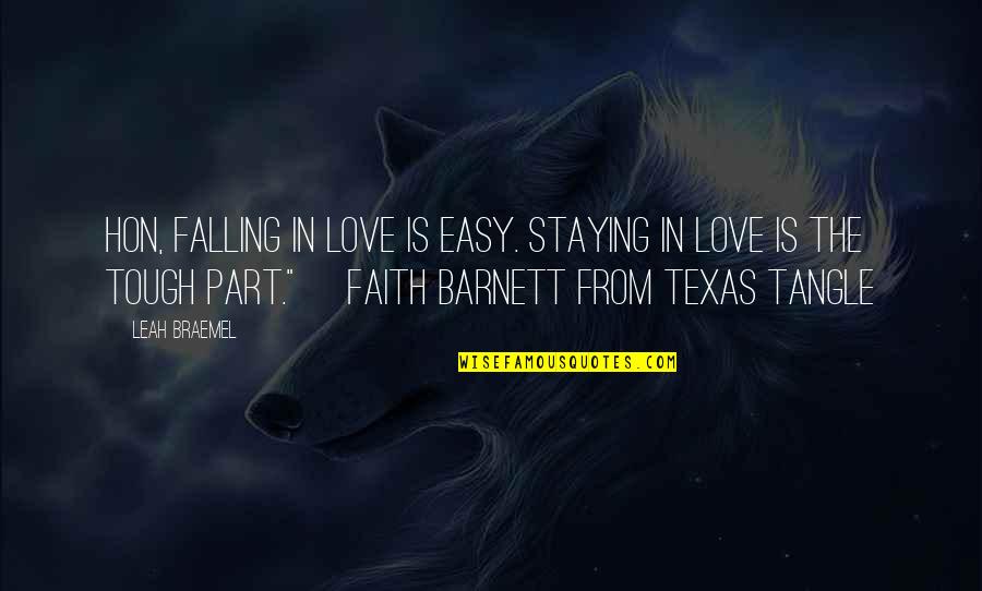 The Texas Quotes By Leah Braemel: Hon, falling in love is easy. Staying in
