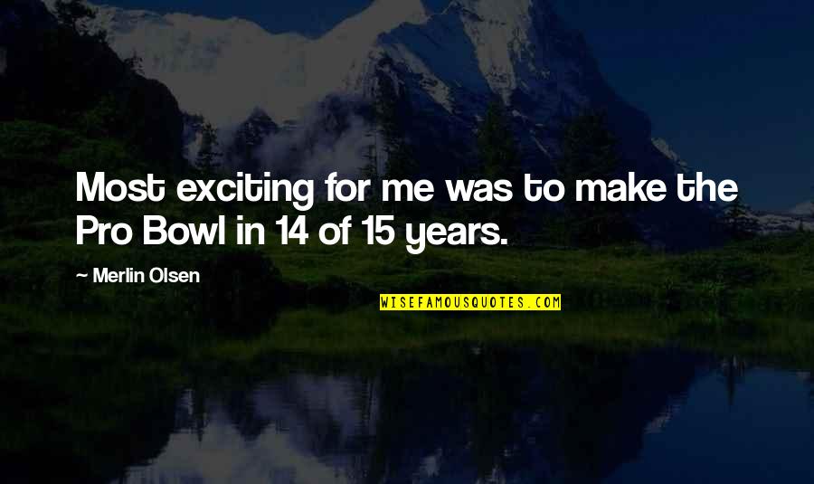 The Thames Quotes By Merlin Olsen: Most exciting for me was to make the