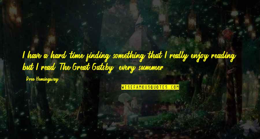 The The Great Gatsby Quotes By Dree Hemingway: I have a hard time finding something that