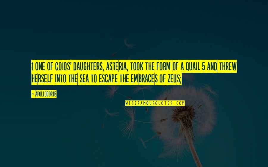 The The Sea Quotes By Apollodorus: 1 One of Coios' daughters, Asteria, took the