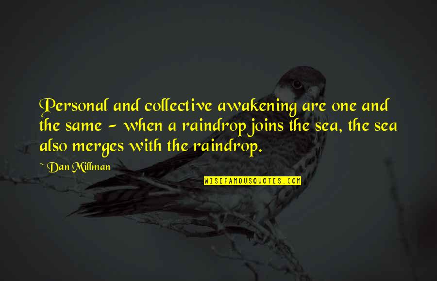 The The Sea Quotes By Dan Millman: Personal and collective awakening are one and the