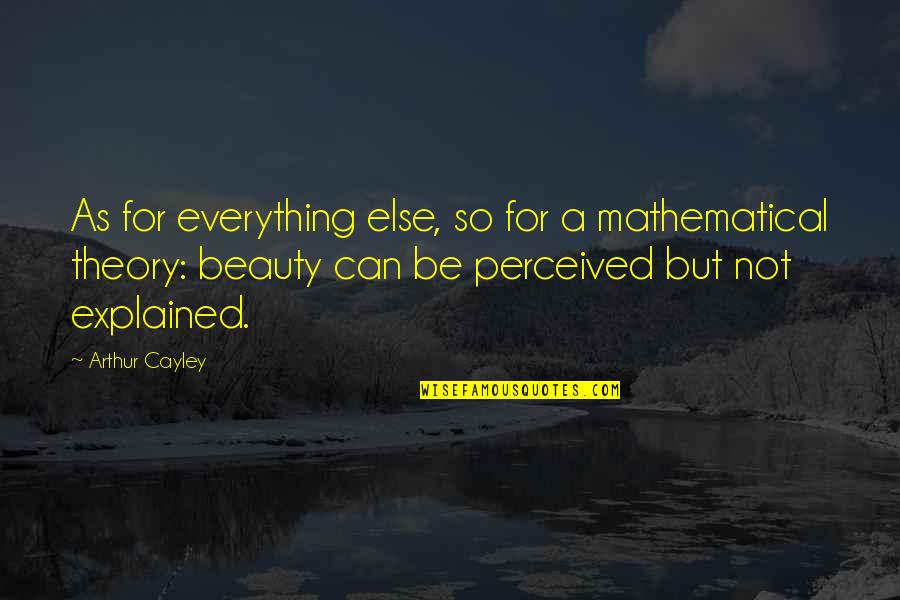 The Theory Of Everything Quotes By Arthur Cayley: As for everything else, so for a mathematical