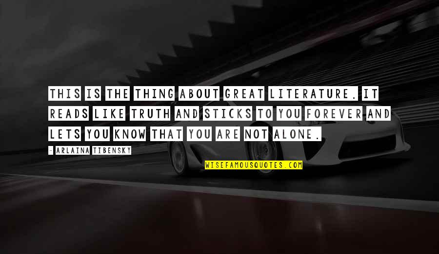 The Thing About The Truth Quotes By Arlaina Tibensky: This is the thing about great literature. It